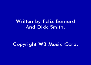 Written by Felix Bernard
And Dick Smiih.

Copyright WB Music Corp.