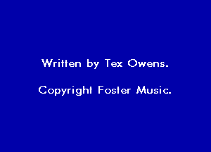 Written by Tex Owens.

Copyright Foster Music-