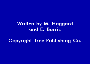 Written by M. Haggard
and E. Burris

Copyright Tree Publishing Co.