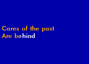 Cares of the post

Are behind