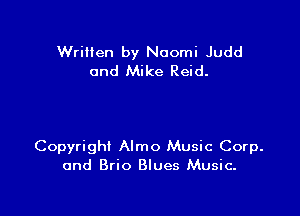 Written by Naomi Judd
and Mike Reid.

Copyright Almo Music Corp.
and Brio Blues Music.