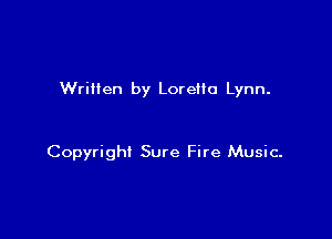 Written by Lorelio Lynn.

Copyright Sure Fire Music.