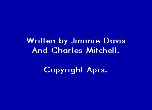 Written by Jimmie Davis
And Charles Mitchell.

Copyright Aprs.