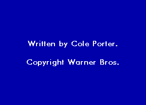 Written by Cole Porter.

Copyright Warner Bros.