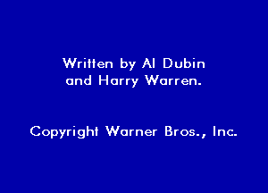 Wrillen by AI Dubin
and Harry Warren.

Copyright Warner Bros., Inc.