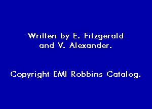 Wriilen by E. Fitzgerald
and V. Alexander.

Copyright EMI Robbins Catalog.