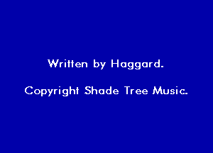 Written by Haggard.

Copyright Shade Tree Music.