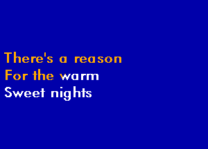 There's 0 rec son

For the warm
Sweet nights