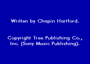Written by Chopin Hartford.

Copyright Tree Publishing Co.,
Inc. (Sony Music Publishing).