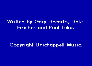Written by Gary Decorlo, Dole
Fresher and Paul Leka.

Copyright Unichoppell Music.