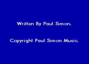 Written By Paul Simon.

Copyright Paul Simon Music-