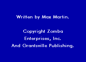 Written by Max Martin.

Copyright Zomba

Enterprises, Inc-
And Grantsville Publishing.
