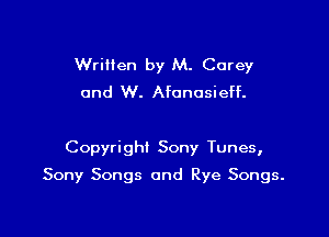 Written by M. Corey
and W. Afonosieff.

Copyright Sony Tunes,

Sony Songs and Rye Songs.