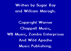 Written by Sugar Ray
and William Morogh.

Copyright Warner
Choppell Music,
WB Music, Zomba Enterprises

And Wild Apache
Music Publishing. l
