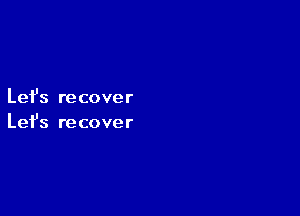 Let's recover

Lefs recover