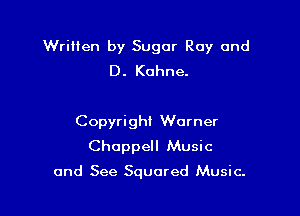 Wrillen by Sugar Ray and

D. Kuhne.

Copyright Warner
Choppell Music

and See Squared Music.