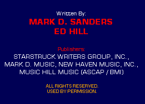 Written Byi

STARSTRUCK WRITERS GROUP, INC,
MARK D. MUSIC, NEW HAVEN MUSIC, INC,
MUSIC HILL MUSIC IASCAP JBMIJ

ALL RIGHTS RESERVED.
USED BY PERMISSION.