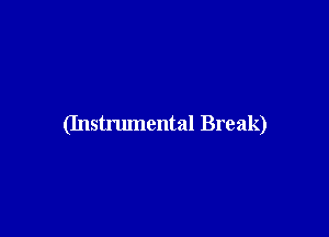 (Instrumental Break)