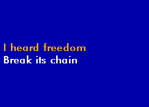 I hea rd freedom

Break ifs chain