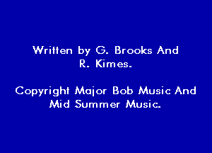 Written by G. Brooks And
R. Kimes.

Copyright Major Bob Music And
Mid Summer Music.