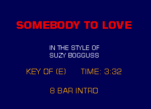 IN THE STYLE 0F
SUZY BUGGUSS

KEY OF (E) TIMEI 382

8 BAR INTRO
