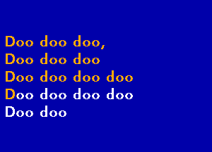Doo doo doo,
Doo doo doo

Doo doo doo doo
Doo doo doo doo
Doo doo