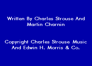 Written By Charles Sirouse And
Martin Charnin

Copyright Charles Sirouse Music
And Edwin H. Morris 8g Co.