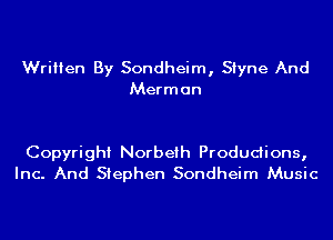 Written By Sondheim, Siyne And
Merman

Copyright Norbeih Produdions,
Inc. And Stephen Sondheim Music