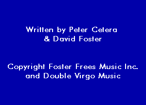 Wrilien by Peter Ceiero
8g David Foster

Copyright Foster Frees Music Inc-
and Double Virgo Music