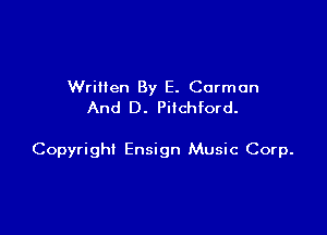 WriHen By E. Cormon
And D. Pilchford.

Copyright Ensign Music Corp.