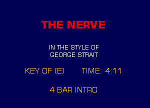 IN THE STYLE 0F
GEORGE STRAIT

KEY OF EEJ TIME 411

4 BAR INTRO