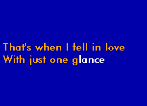 Thai's when I fell in love

With just one glance