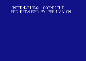 I NTERNQT I ONQL COPYR I GHT
SECUREDMSED BY PERM I 88 I 0N