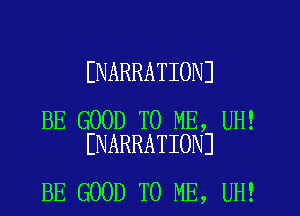 ENARRATIONJ

BE GOOD TO ME, UH!
ENARRATIONJ

BE GOOD TO ME, UH!