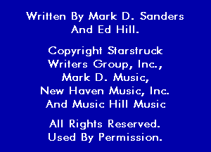Written By Mark D. Sanders
And Ed Hill.

Copyright Siorsiruck
Writers Group, Inc.,
Mark D. Music,
New Haven Music, Inc.
And Music Hill Music

All Rights Reserved.
Used By Permission.