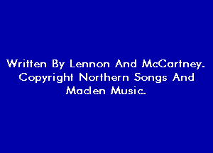 Written By Lennon And McCartney.

Copyright Northern Songs And
Moclen Music.