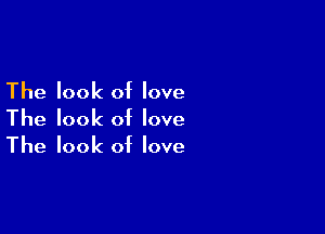 The look of love

The look of love
The look of love