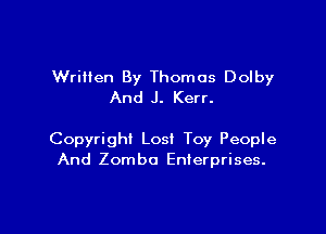 Wriiien By Thomas Dolby
And J. Kerr.

Copyright Lost Toy People
And Zomba Enterprises.