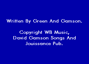 Written By Green And Gomson.

Copyright WB Music,
David Gomson Songs And
Jouissance Pub.