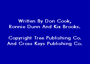 Written By Don Cook,
Ronnie Dunn And Kix Brooks.

Copyright Tree Publishing Co.
And Cross Keys Publishing Co.