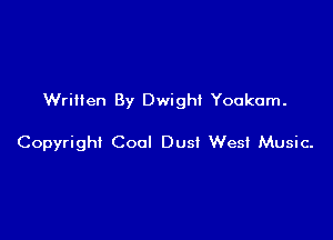 Written By Dwight Youkam.

Copyright Cool Dust Wes! Music-