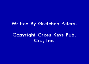 Written By Greichen Peters.

Copyright Cross Keys Pub.
Co., Inc.