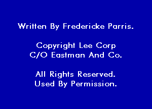 Written By Fredericke Porris.

Copyright Lee Corp

(yo Eastman And Co.

All Rights Reserved.
Used By Permission.