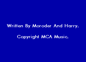 Written By Moroder And Hurry.

Copyright MCA Music-