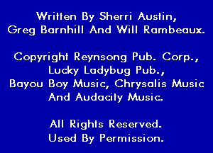 Written By Sherri Austin,
Greg Barnhill And Will Rambeaux.

Copyright Reynsong Pub. Corp.,
Lucky Ladybug Pub.,

Bayou Boy Music, Chrysalis Music
And Audacity Music.

All Rights Reserved.
Used By Permission.