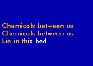 Che mica ls between us

Che mica Is between us

Lie in this bed