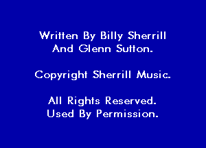 Written By Billy Sherrill
And Glenn Sutlon.

Copyright Sherrill Music.

All Rights Reserved.
Used By Permission.