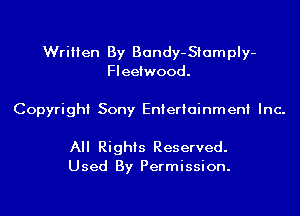 Written By Bandy-Siamply-
Fleetwood.

Copyright Sony Entertainment Inc.

All Rights Reserved.
Used By Permission.