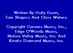 Written By Holly Dunn,
Tom Shapiro And Chris Waters.

Copyright Careers Music, Inc.,

Edge OWoods Music,

Moline Valley Music, Inc. And
Kinetic Diamond Music, Inc.
