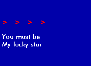 You must be

My lucky star